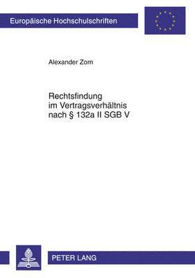 Alexander Zorn - Rechtsfindung Im Vertragsverhaeltnis Nach § 132a II Sgb V, Häftad. Tillgänglighet: Tillfälligt slut