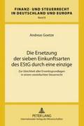 Die Ersetzung Der Sieben Einkunftsarten Des Estg Durch Eine Einzige