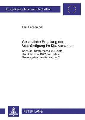 Lars Hildebrandt - Gesetzliche Regelung Zur Verstaendigung Im Strafverfahren, Häftad