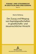 Zuzug Und Wegzug Von Kapitalgesellschaften in Gesellschafts- Und Steuerrechtlicher Hinsicht