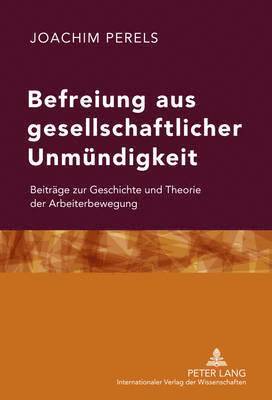 Joachim Perels - Befreiung Aus Gesellschaftlicher Unmuendigkeit, Inbunden