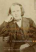 Johannes Brahms. Free but Alone