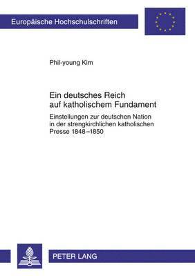Phil-Young Kim - Ein Deutsches Reich Auf Katholischem Fundament, Häftad