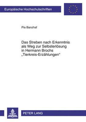 Pia Banzhaf - Streben Nach Erkenntnis ALS Weg Zur Selbsterloesung in Hermann Brochs «Tierkreis-Erzaehlungen», Häftad