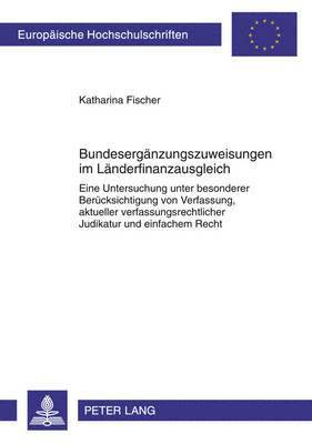 Katharina Fischer - Bundesergaenzungszuweisungen Im Laenderfinanzausgleich, Häftad
