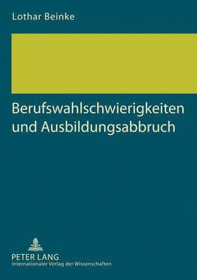 Lothar Beinke - Berufswahlschwierigkeiten Und Ausbildungsabbruch, Häftad. Tillgänglighet: Tillfälligt slut