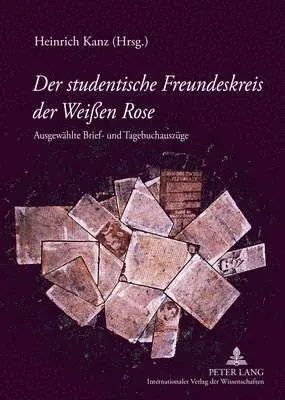 Heinrich Kanz - Der Studentische Freundeskreis Der Weißen Rose, Inbunden. Tillgänglighet: Tillfälligt slut