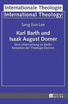 Sang Eun Lee, Michael Welker - Karl Barth und Isaak August Dorner, Inbunden