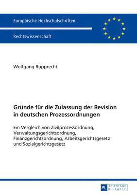Wolfgang Rupprecht - Gruende Fuer Die Zulassung Der Revision in Deutschen Prozessordnungen, Häftad