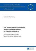 Rechtsmissbrauchsverbot als Minderheitenschutz im Gesellschaftsrecht