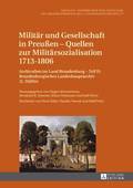Militaer Und Gesellschaft in Preuen - Quellen Zur Militaersozialisation 1713-1806
