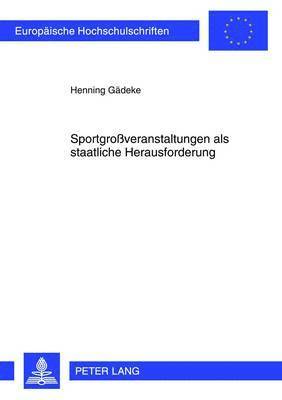 Henning Gädeke - Sportgroßveranstaltungen ALS Staatliche Herausforderung, Häftad