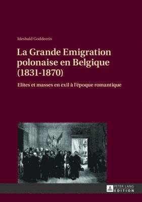 Idesbald Goddeeris - La Grande Emigration Polonaise En Belgique (1831-1870), Inbunden. Tillgänglighet: Tillfälligt slut