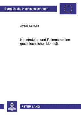 Amalia Sdroulia - Konstruktion Und Rekonstruktion Geschlechtlicher Identitaet, Häftad