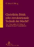 Christliche Ethik Oder Zweckrationale Technik Der Macht?