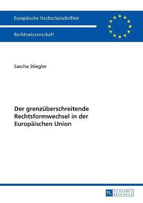 Sascha Stiegler - grenzueberschreitende Rechtsformwechsel in der Europaeischen Union, Häftad
