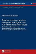 Datenscreening zwischen Compliance-Aufgabe und Arbeitnehmerdatenschutz