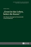 Ernst ist das Leben, heiter die Kunst.