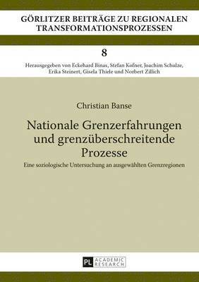 Christian Banse, Erika Steinert - Nationale Grenzerfahrungen Und Grenzueberschreitende Prozesse, Inbunden
