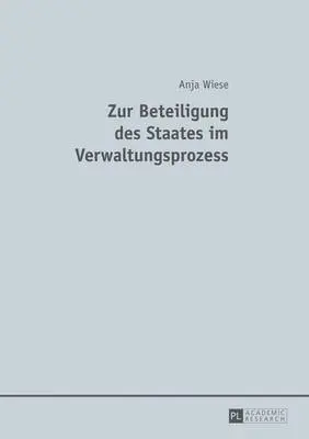 Anja Wiese - Zur Beteiligung Des Staates Im Verwaltungsprozess, Inbunden. Tillgänglighet: Tillfälligt slut