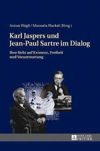Karl Jaspers Und Jean-Paul Sartre Im Dialog