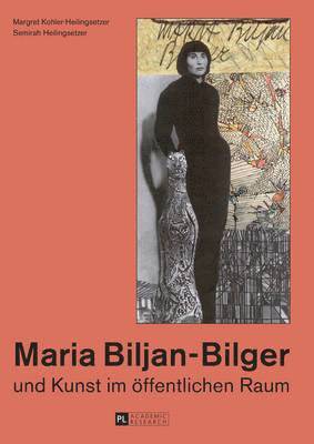 Margret Kohler-Heilingsetzer, Semirah Heilingsetzer - Maria Biljan-Bilger Und Kunst Im Oeffentlichen Raum, Häftad