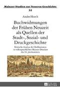 Buchwidmungen Der Freuhen Neuzeit Als Quellen Der Stadt-, Sozial- Und Druckgeschichte