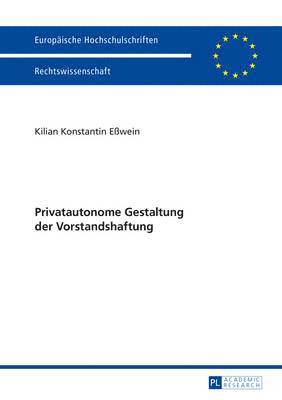 Kilian Eßwein - Privatautonome Gestaltung Der Vorstandshaftung, Inbunden