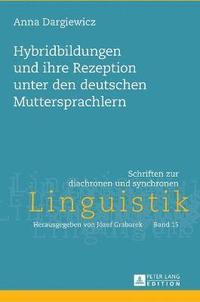 Hybridbildungen Und Ihre Rezeption Unter Den Deutschen Muttersprachlern