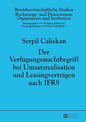 Serpin Caliskan, Wolfgang Ballwieser - Der Verfuegungsmachtbegriff Bei Umsatzrealisation Und Leasingvertraegen Nach Ifrs, Inbunden. Tillgänglighet: Lägg i varukorg