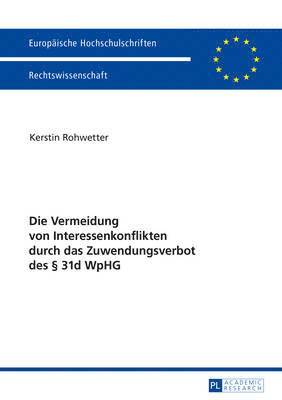 Kerstin Rohwetter - Die Vermeidung Von Interessenkonflikten Durch Das Zuwendungsverbot Des § 31d Wphg, Häftad
