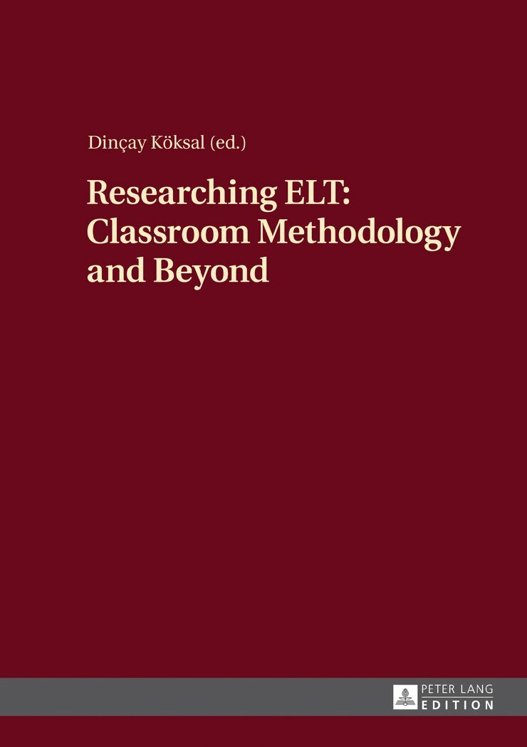 Dincay Koksal - Researching ELT: Classroom Methodology and Beyond, Inbunden