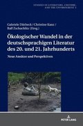 Oekologischer Wandel in der deutschsprachigen Literatur des 20. und 21. Jahrhunderts