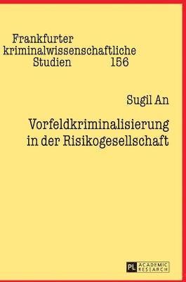 Sugil An - Vorfeldkriminalisierung in Der Risikogesellschaft, Inbunden