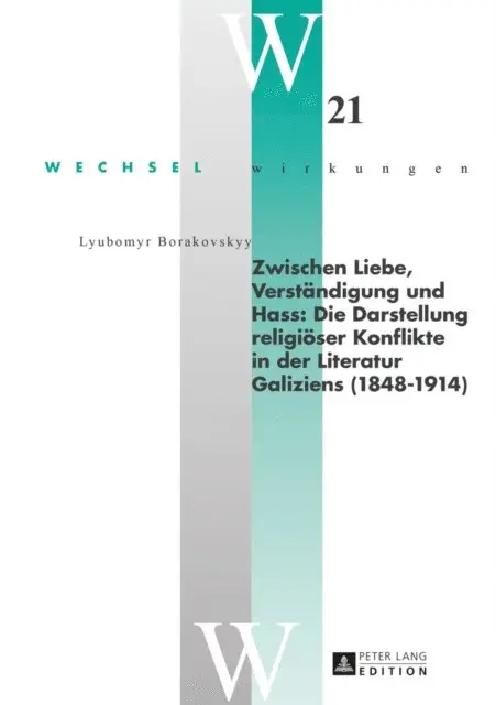 Borakovskyy Lyubomyr Borakovskyy - Zwischen Liebe, Verstaendigung und Hass: Die Darstellung religioeser Konflikte in der Literatur Galiziens (1848–1914), E-bok. Tillgänglighet: Lägg i varukorg