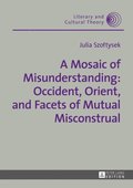 Mosaic of Misunderstanding: Occident, Orient, and Facets of Mutual Misconstrual