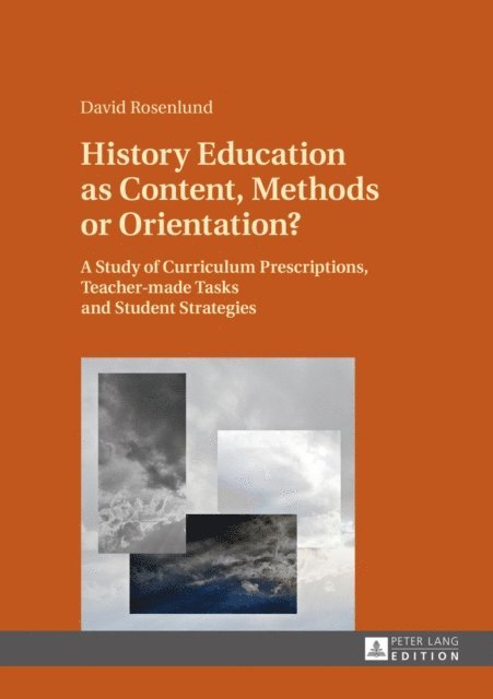 Rosenlund David Rosenlund - History Education as Content, Methods or Orientation?, E-bok. Tillgänglighet: Lägg i varukorg