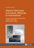History Education as Content, Methods or Orientation?