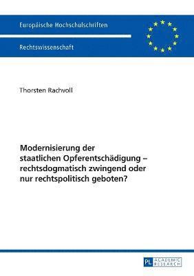 Thorsten Rachvoll - Modernisierung der staatlichen Opferentschaedigung - rechtsdogmatisch zwingend oder nur rechtspolitisch geboten?, Häftad