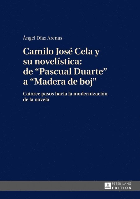 Diaz Arenas Angel Diaz Arenas - Camilo José Cela y su novelística: de «Pascual Duarte» a «Madera de boj», E-bok