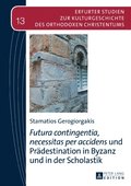 «Futura contingentia, necessitas per accidens» und Praedestination in Byzanz und in der Scholastik