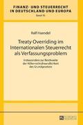 Treaty Overriding im Internationalen Steuerrecht als Verfassungsproblem