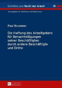 Haftung des Arbeitgebers fuer Benachteiligungen seiner Beschaeftigten durch andere Beschaeftigte und Dritte