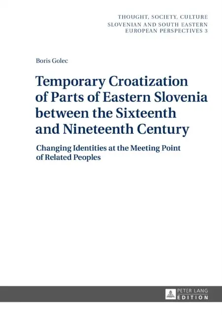 Golec Boris Golec - Temporary Croatization of Parts of Eastern Slovenia between the Sixteenth and Nineteenth Century, E-bok. Tillgänglighet: Lägg i varukorg