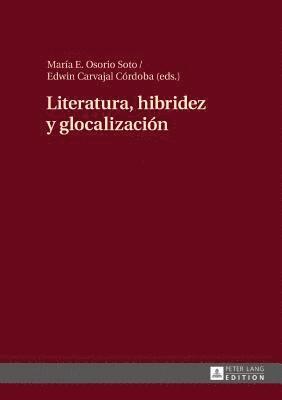 Edwin Carvajal Córdoba, María Osorio Soto - Literatura, Hibridez Y Glocalización, Inbunden. Tillgänglighet: Lägg i varukorg