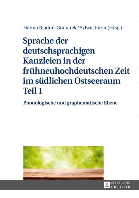 Firyn Sylwia Firyn, Biadun-Grabarek Hanna Biadun-Grabarek - Sprache der deutschsprachigen Kanzleien in der fruehneuhochdeutschen Zeit im suedlichen Ostseeraum Teil 1, E-bok