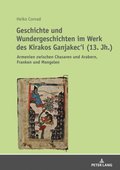 Geschichte und Wundergeschichten im Werk des Kirakos Ganjakec?i (13. Jh.)