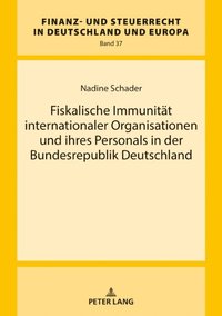 Fiskalische Immunitaet internationaler Organisationen und ihres Personals in der Bundesrepublik Deutschland