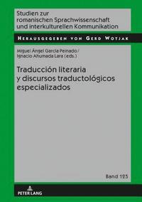 Traducción literaria y discursos traductológicos especializados