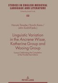 Linguistic Variation in the Ancrene Wisse, Katherine Group and Wooing Group